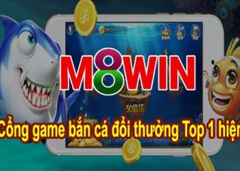 Bắn Cá M8Win – Đỉnh cao bắn cá đổi thưởng trực tuyến
